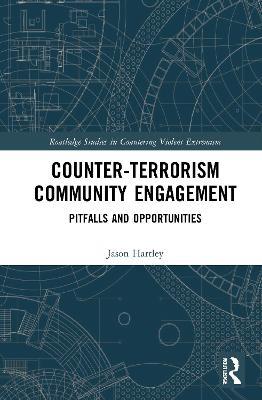 Counter-Terrorism Community Engagement: Pitfalls and Opportunities - Jason Hartley - cover