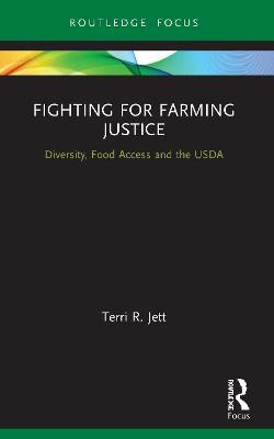 Fighting for Farming Justice: Diversity, Food Access and the USDA - Terri R. Jett - cover