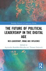 The Future of Political Leadership in the Digital Age: Neo-Leadership, Image and Influence