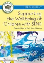 Supporting the Wellbeing of Children with SEND: Essential Ideas for Early Years Educators