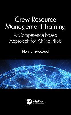 Crew Resource Management Training: A Competence-based Approach for Airline Pilots - Norman MacLeod - cover