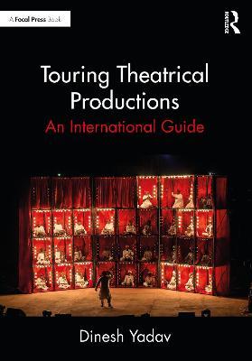 Touring Theatrical Productions: An International Guide - Dinesh Yadav - cover