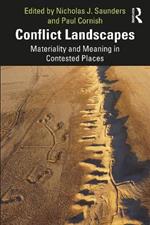 Conflict Landscapes: Materiality and Meaning in Contested Places