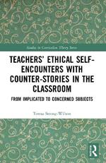 Teachers’ Ethical Self-Encounters with Counter-Stories in the Classroom: From Implicated to Concerned Subjects