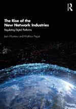 The Rise of the New Network Industries: Regulating Digital Platforms