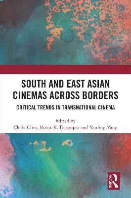 South and East Asian Cinemas Across Borders: Critical Trends in Transnational Cinema - cover
