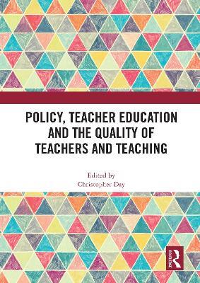 Policy, Teacher Education and the Quality of Teachers and Teaching - cover