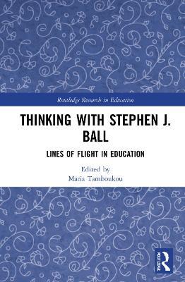 Thinking with Stephen J. Ball: Lines of Flight in Education - cover