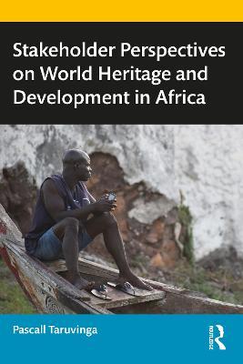 Stakeholder Perspectives on World Heritage and Development in Africa - Pascall Taruvinga - cover