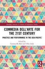 Commedia dell’Arte for the 21st Century: Practice and Performance in the Asia-Pacific