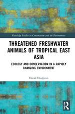 Threatened Freshwater Animals of Tropical East Asia: Ecology and Conservation in a Rapidly Changing Environment