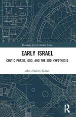 Early Israel: Cultic Praxis, God, and the Sôd Hypothesis