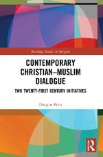 Contemporary Christian-Muslim Dialogue: Two Twenty-First Century Initiatives