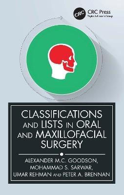 Classifications and Lists in Oral and Maxillofacial Surgery - Alexander Goodson,Mohammad Sarwar,Umar Rehman - cover