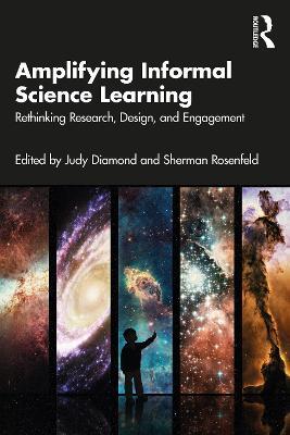 Amplifying Informal Science Learning: Rethinking Research, Design, and Engagement - cover