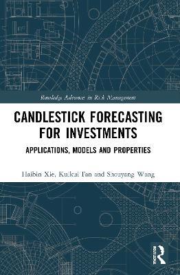 Candlestick Forecasting for Investments: Applications, Models and Properties - Haibin Xie,Kuikui Fan,Shouyang Wang - cover