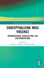 Conceptualizing Mass Violence: Representations, Recollections, and Reinterpretations