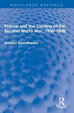 France and the Coming of the Second World War, 1936-1939