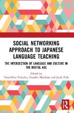 Social Networking Approach to Japanese Language Teaching: The Intersection of Language and Culture in the Digital Age