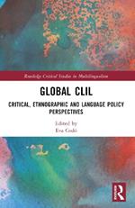 Global CLIL: Critical, Ethnographic and Language Policy Perspectives