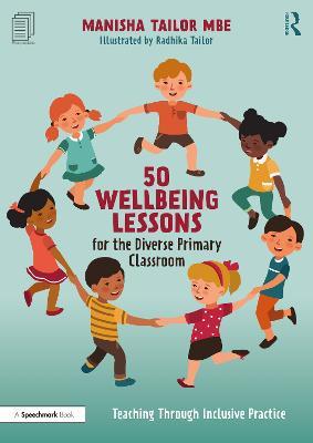 50 Wellbeing Lessons for the Diverse Primary Classroom: Teaching Through Inclusive Practice - Manisha Tailor - cover