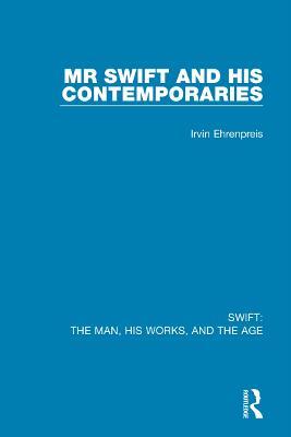 Swift: The Man, his Works, and the Age: Volume One: Mr Swift and his Contemporaries - Irvin Ehrenpreis - cover