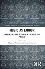 Music as Labour: Inequalities and Activism in the Past and Present