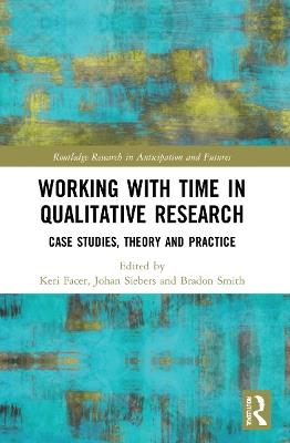 Working with Time in Qualitative Research: Case Studies, Theory and Practice - cover