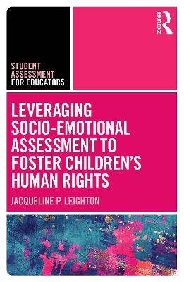 Leveraging Socio-Emotional Assessment to Foster Children’s Human Rights - Jacqueline P. Leighton - cover