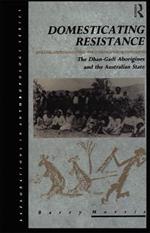 Domesticating Resistance: The Dhan-Gadi Aborigines and the Australian State