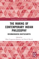 The Making of Contemporary Indian Philosophy: Krishnachandra Bhattacharyya