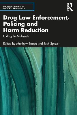 Drug Law Enforcement, Policing and Harm Reduction: Ending the Stalemate - cover