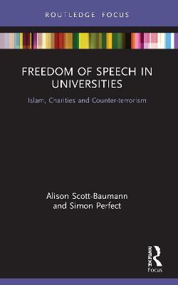 Freedom of Speech in Universities: Islam, Charities and Counter-terrorism - Alison Scott-Baumann,Simon Perfect - cover