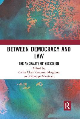 Between Democracy and Law: The Amorality of Secession - cover