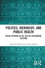 Politics, Hierarchy, and Public Health: Voting Patterns in the 2016 US Presidential Election