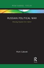 Russian Political War: Moving Beyond the Hybrid