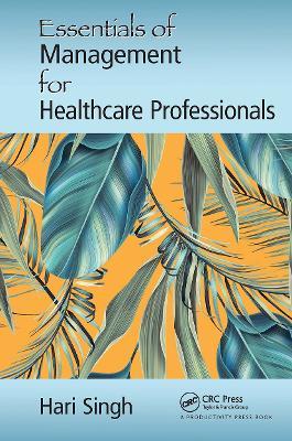 Essentials of Management for Healthcare Professionals - Hari Singh - cover