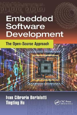 Embedded Software Development: The Open-Source Approach - Ivan Cibrario Bertolotti,Tingting Hu - cover