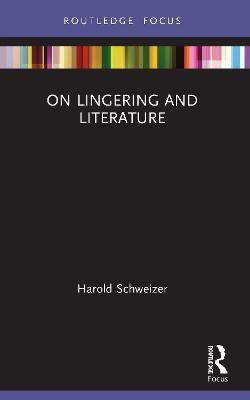 On Lingering and Literature - Harold Schweizer - cover