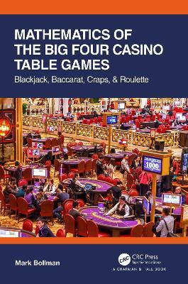 Mathematics of The Big Four Casino Table Games: Blackjack, Baccarat, Craps, & Roulette - Mark Bollman - cover