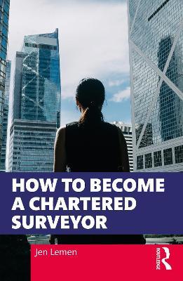 How to Become a Chartered Surveyor - Jen Lemen - cover