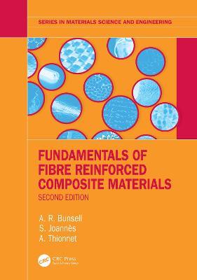 Fundamentals of Fibre Reinforced Composite Materials - A.R. Bunsell,S. Joannès,A. Thionnet - cover