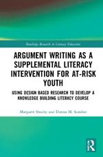 Argument Writing as a Supplemental Literacy Intervention for At-Risk Youth: Using Design Based Research to Develop a Knowledge Building Literacy Course