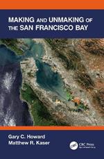 Making and Unmaking of the San Francisco Bay