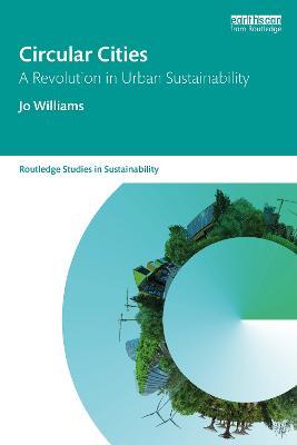 Circular Cities: A Revolution in Urban Sustainability - Jo Williams - cover