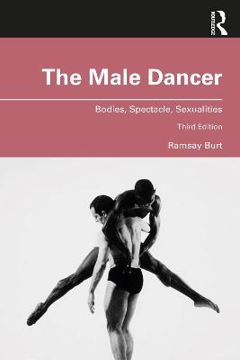 The Male Dancer: Bodies, Spectacle, Sexualities - Ramsay Burt - cover