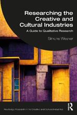 Researching the Creative and Cultural Industries: A Guide to Qualitative Research