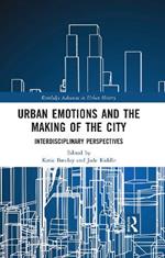 Urban Emotions and the Making of the City: Interdisciplinary Perspectives