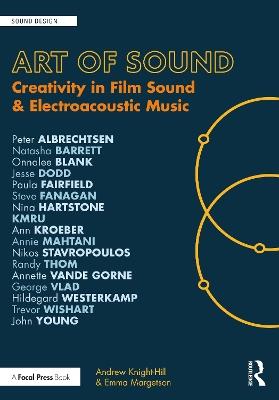 Art of Sound: Creativity in Film Sound and Electroacoustic Music - Andrew Knight-Hill,Emma Margetson - cover