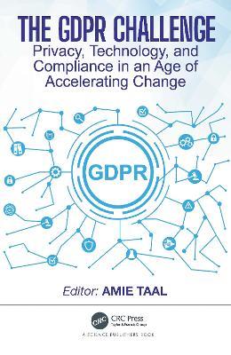 The GDPR Challenge: Privacy, Technology, and Compliance in an Age of Accelerating Change - cover